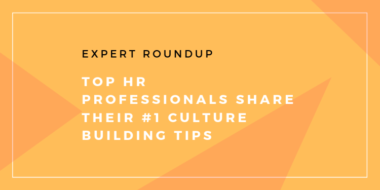 Culture Building Tips by HR Professionals